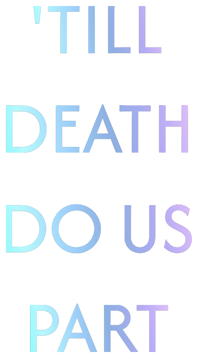 'Till Death Do Us Part